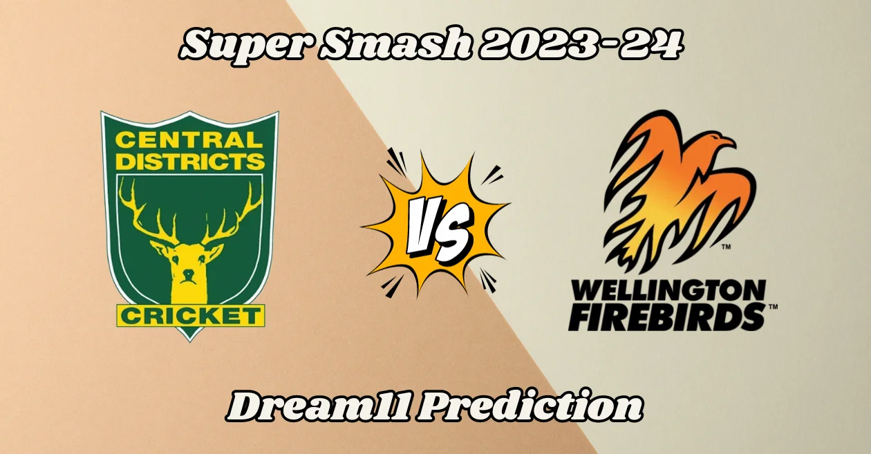 CS vs WF, Super Smash 2023-24: Match Prediction, Dream11 Team, Fantasy Tips & Pitch Report