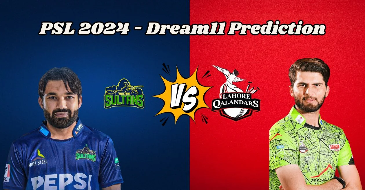 PSL 2024, MUL vs LAH: Match Prediction, Dream11 Team, Fantasy Tips & Pitch Report