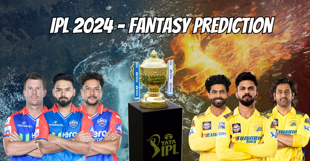 IPL 2024, DC vs CSK: My11Circle Prediction, Dream11 Team, Fantasy Tips & Pitch Report